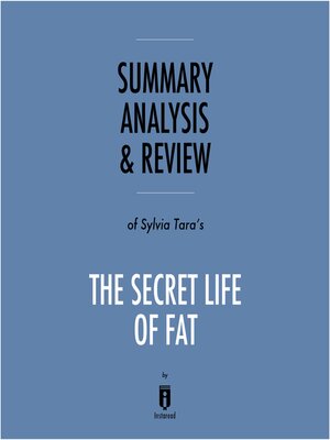 cover image of Summary, Analysis & Review of Sylvia Tara's the Secret Life of Fat by Instaread